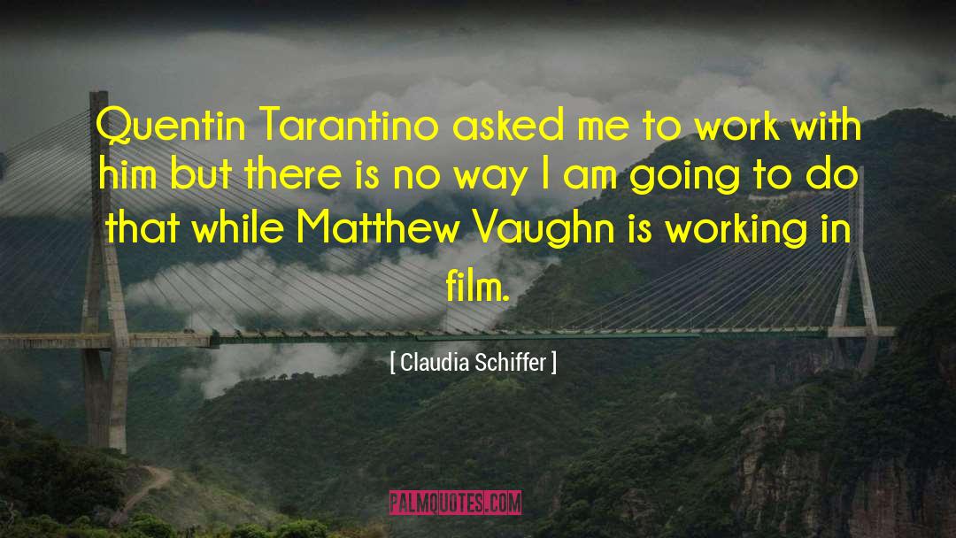 Claudia Schiffer Quotes: Quentin Tarantino asked me to