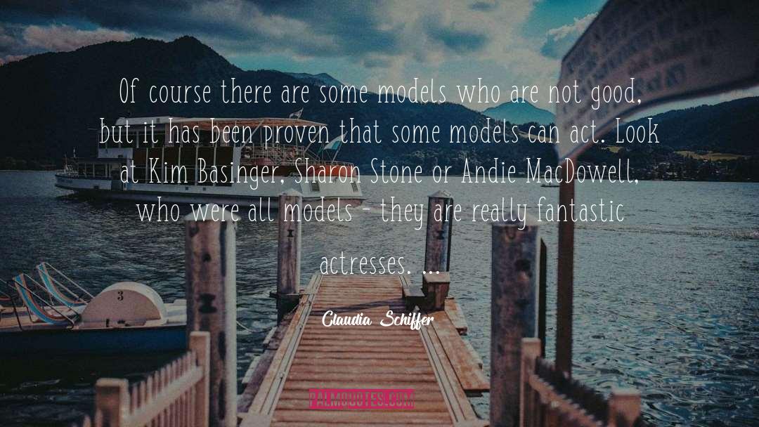 Claudia Schiffer Quotes: Of course there are some