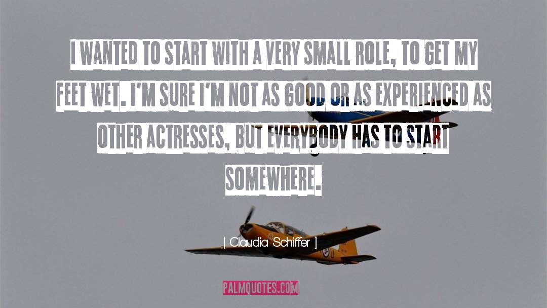 Claudia Schiffer Quotes: I wanted to start with