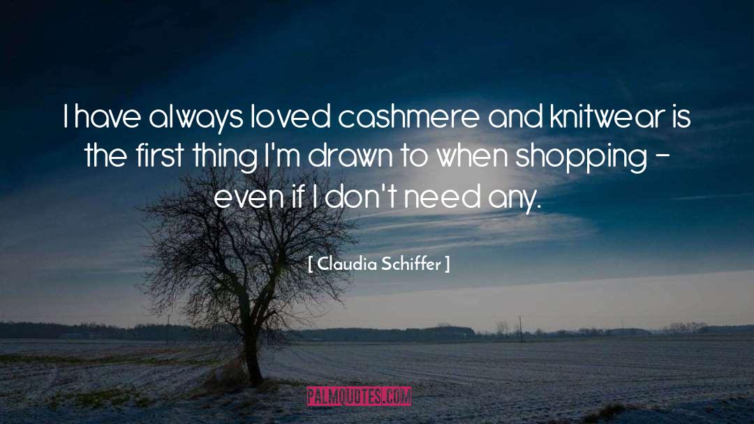Claudia Schiffer Quotes: I have always loved cashmere