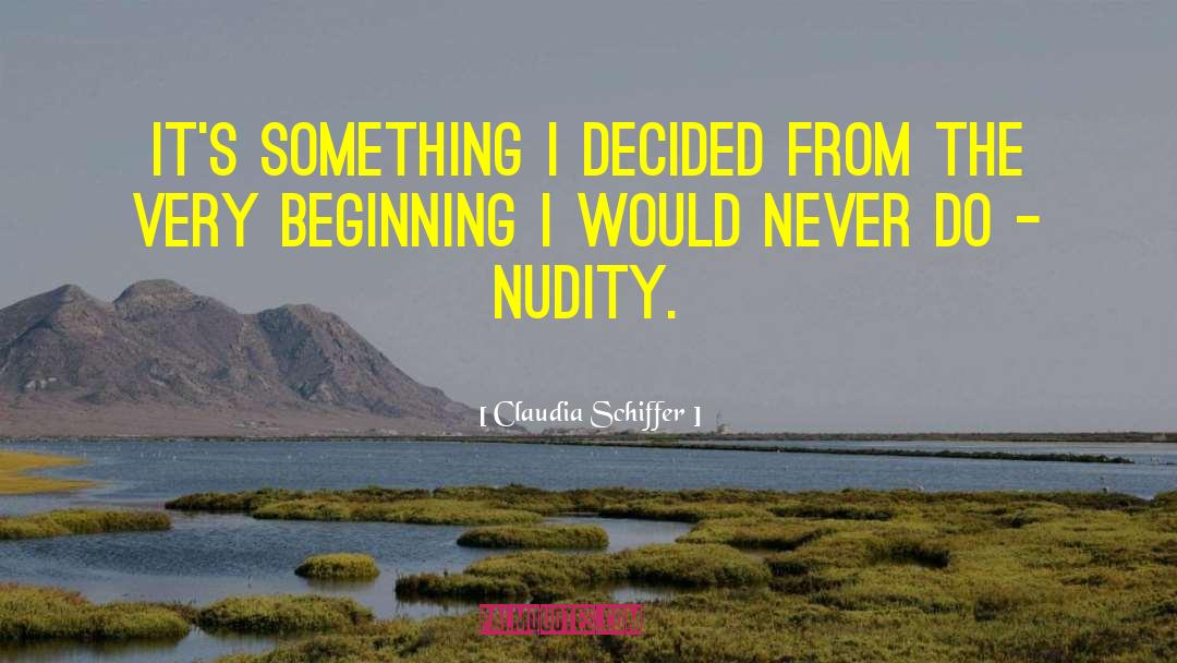 Claudia Schiffer Quotes: It's something I decided from