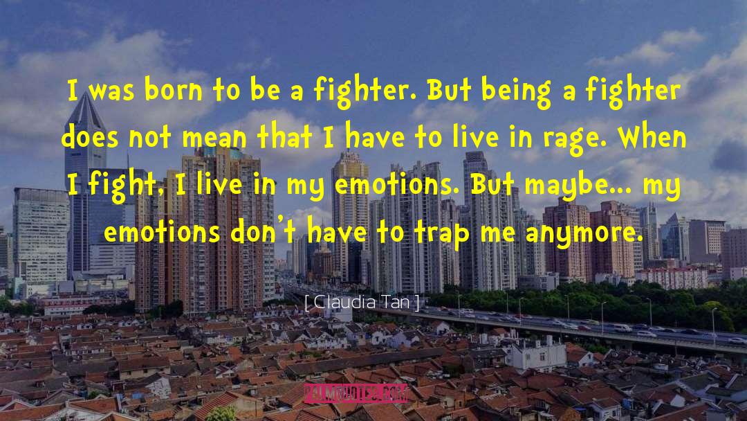 Claudia Tan Quotes: I was born to be