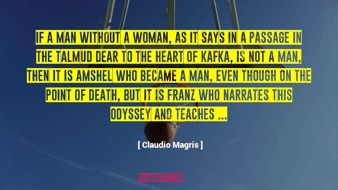 Claudio Magris Quotes: If a man without a