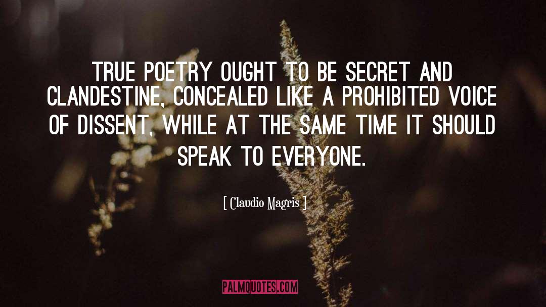 Claudio Magris Quotes: True poetry ought to be