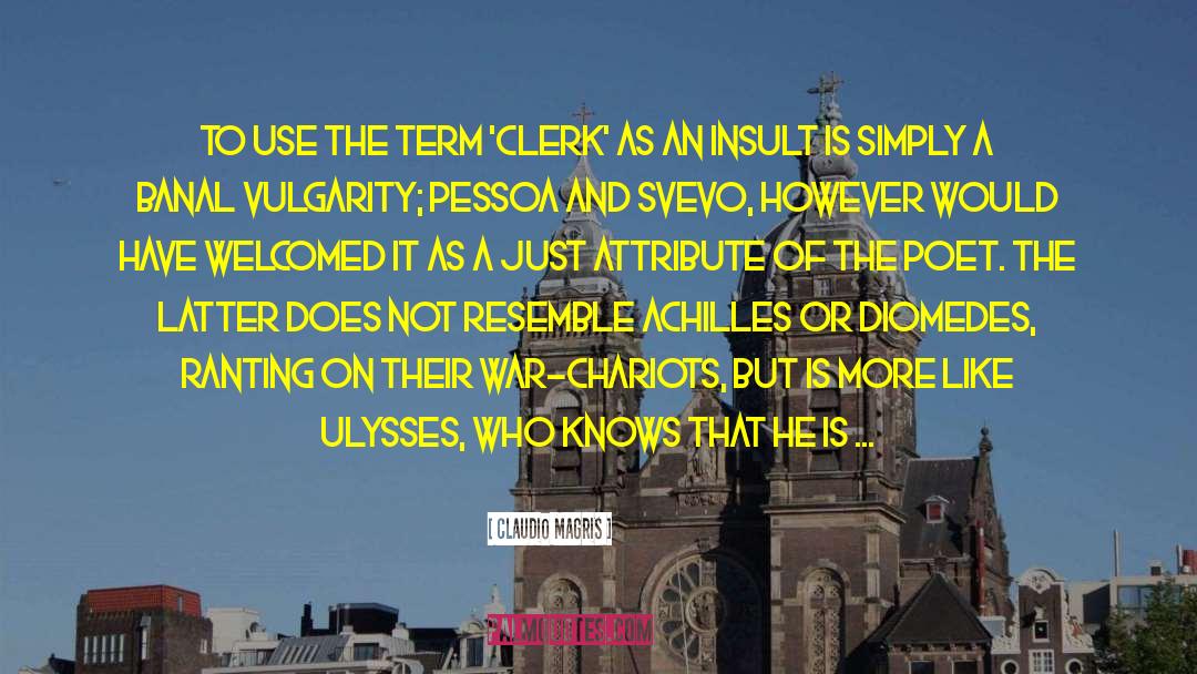 Claudio Magris Quotes: To use the term 'clerk'