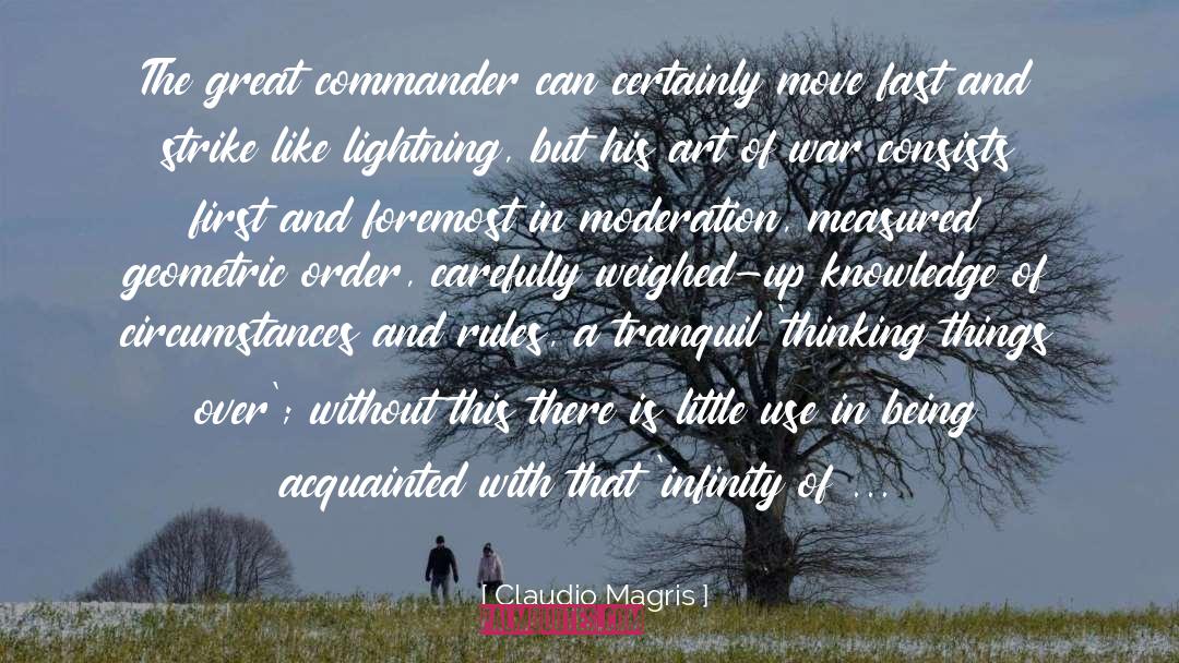 Claudio Magris Quotes: The great commander can certainly