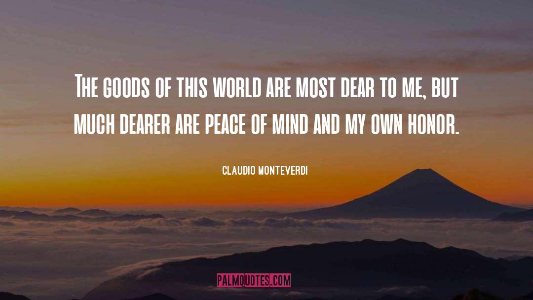 Claudio Monteverdi Quotes: The goods of this world