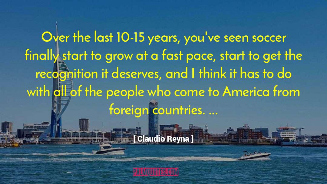 Claudio Reyna Quotes: Over the last 10-15 years,