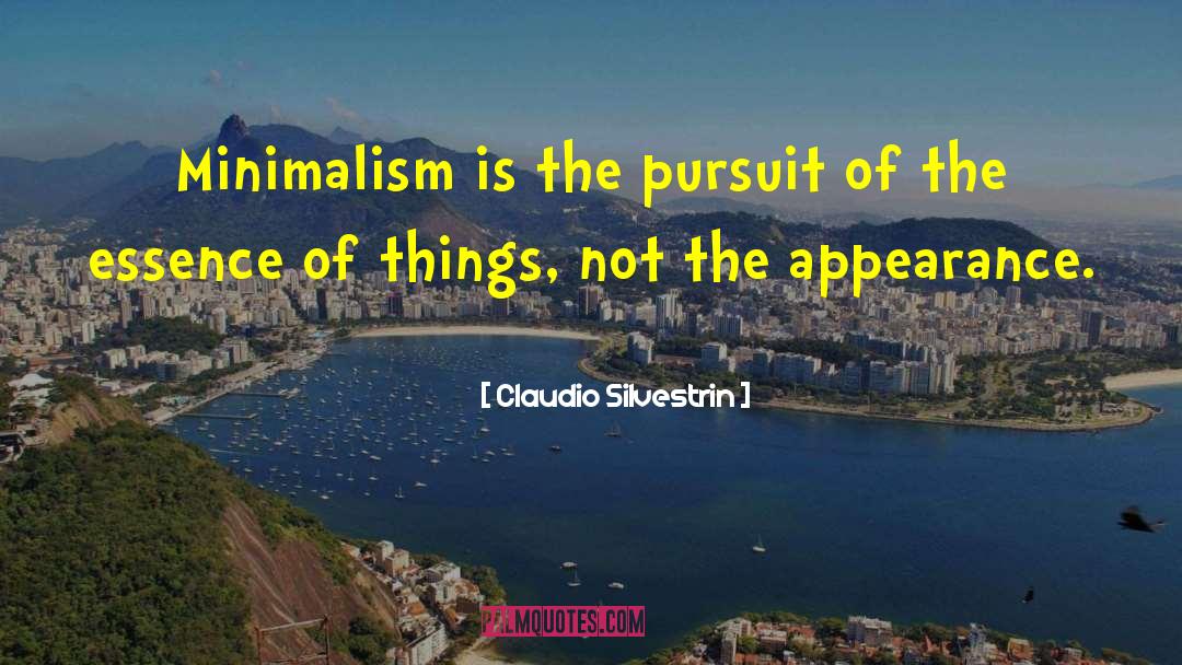 Claudio Silvestrin Quotes: Minimalism is the pursuit of