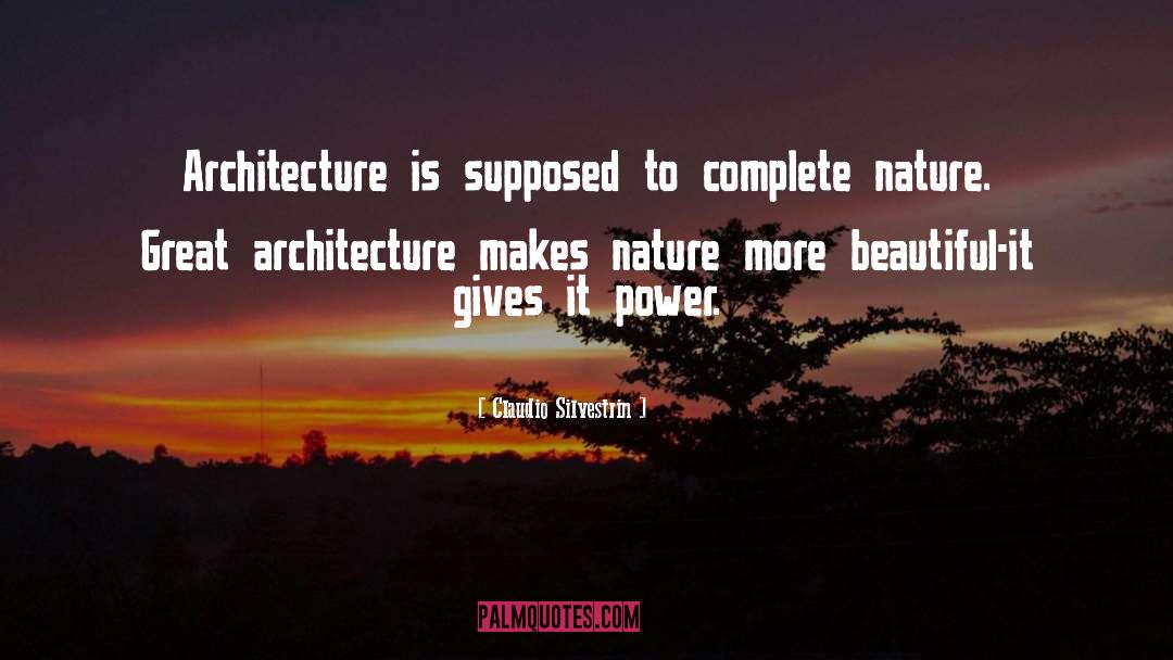 Claudio Silvestrin Quotes: Architecture is supposed to complete