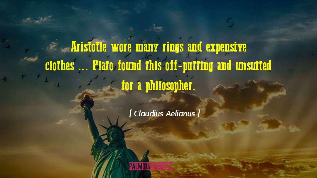 Claudius Aelianus Quotes: Aristotle wore many rings and