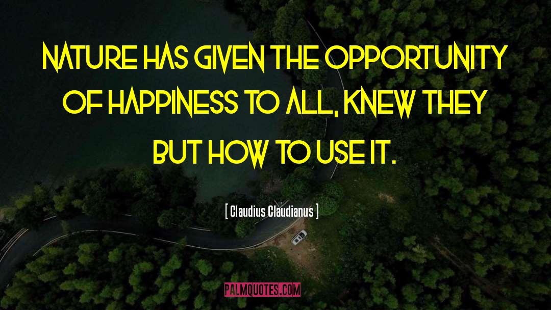 Claudius Claudianus Quotes: Nature has given the opportunity