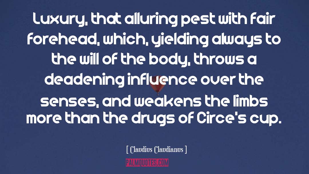 Claudius Claudianus Quotes: Luxury, that alluring pest with