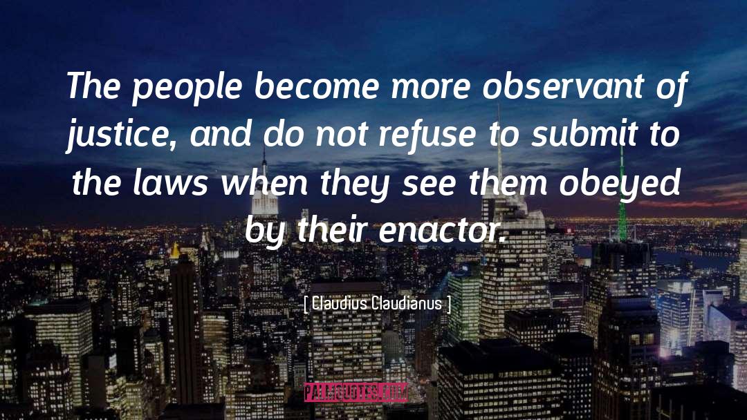 Claudius Claudianus Quotes: The people become more observant