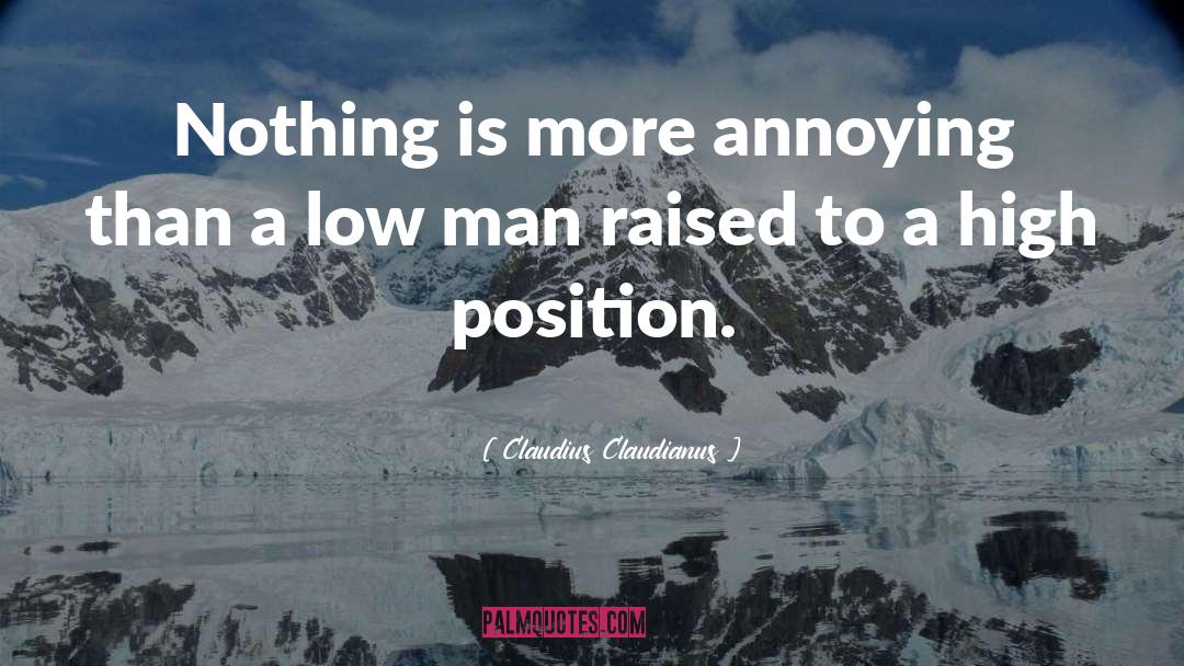 Claudius Claudianus Quotes: Nothing is more annoying than
