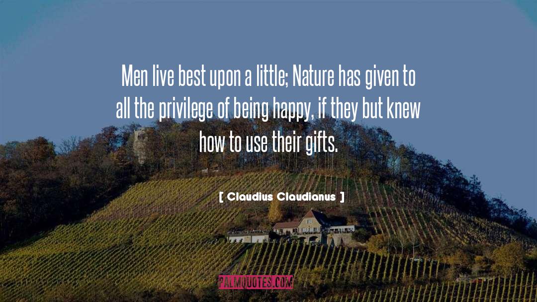 Claudius Claudianus Quotes: Men live best upon a