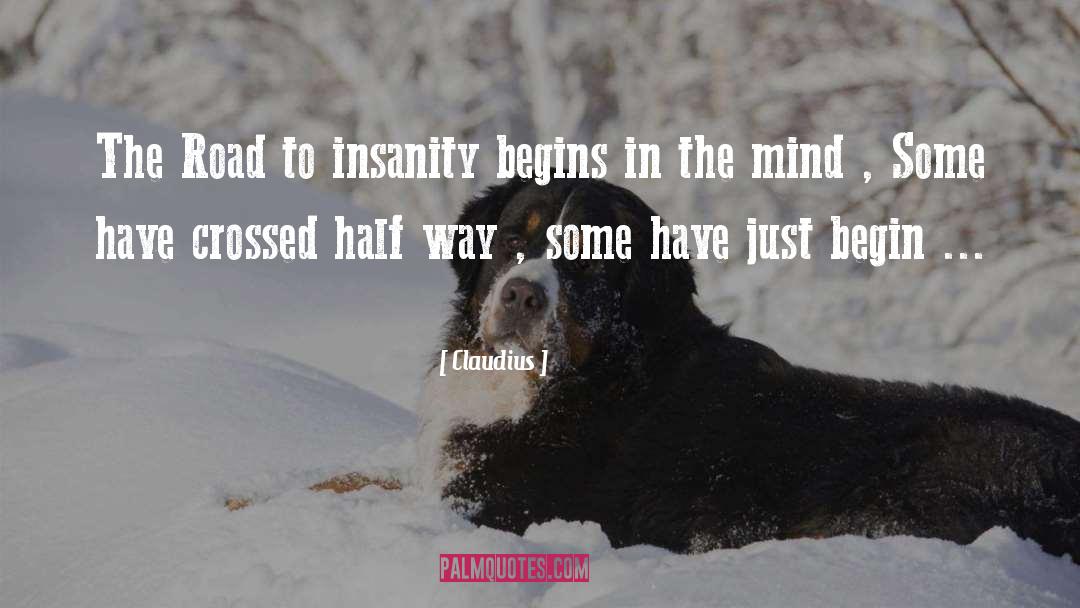 Claudius Quotes: The Road to insanity begins