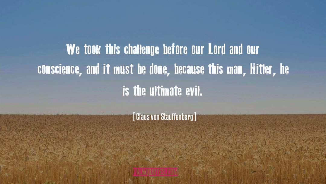 Claus Von Stauffenberg Quotes: We took this challenge before