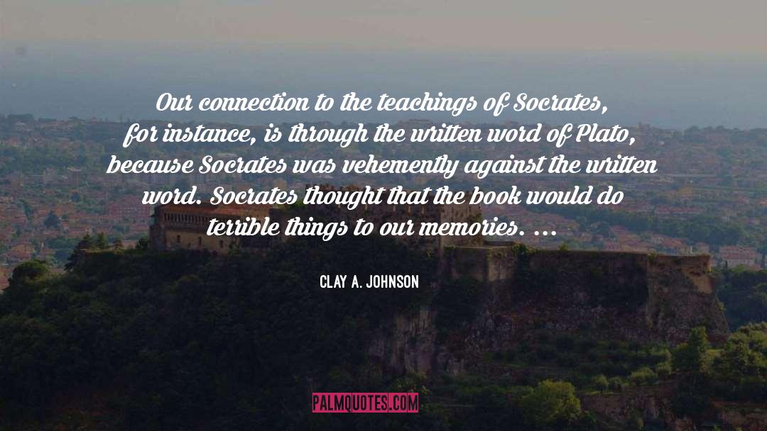 Clay A. Johnson Quotes: Our connection to the teachings