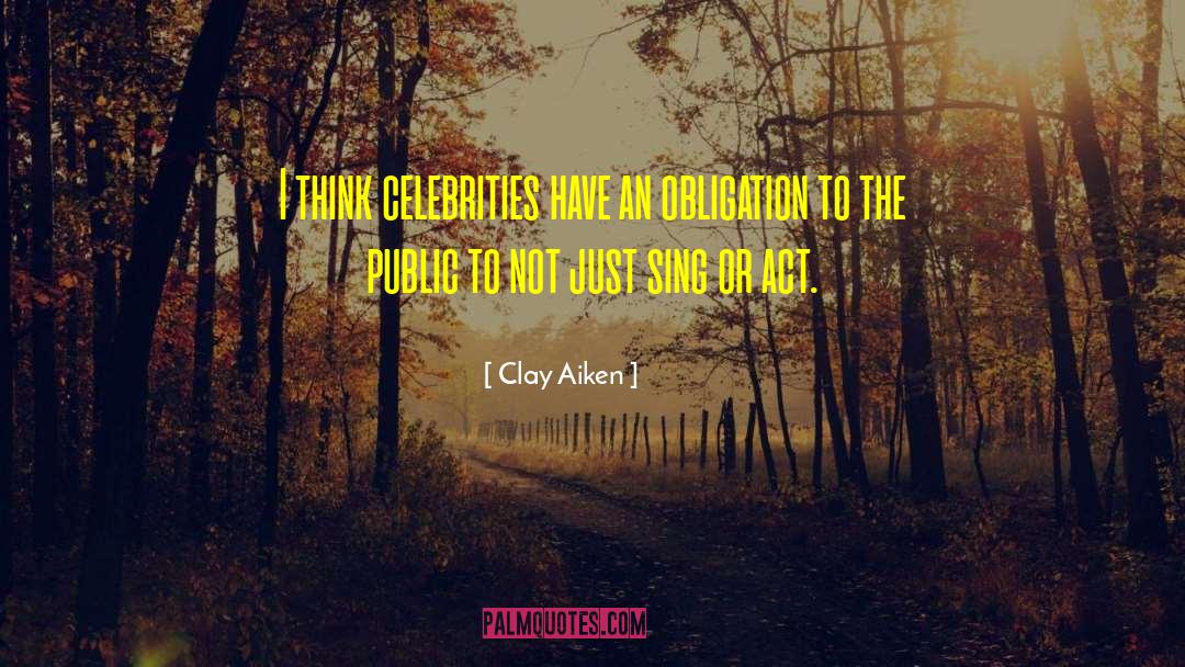 Clay Aiken Quotes: I think celebrities have an