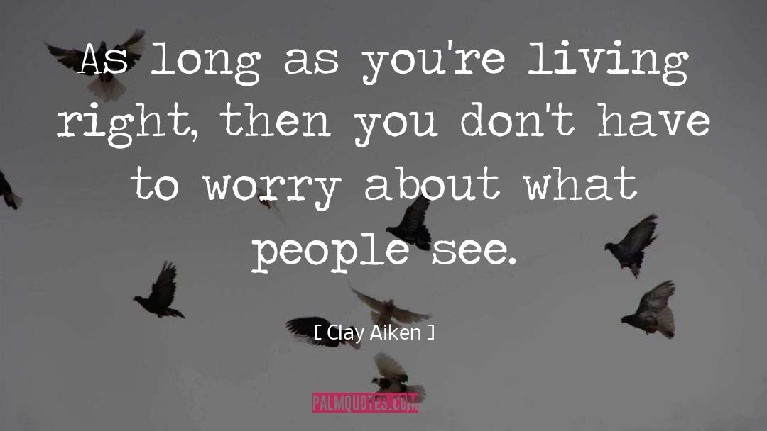 Clay Aiken Quotes: As long as you're living