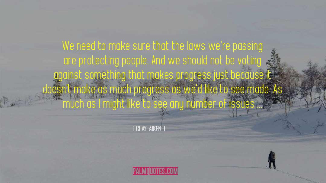 Clay Aiken Quotes: We need to make sure