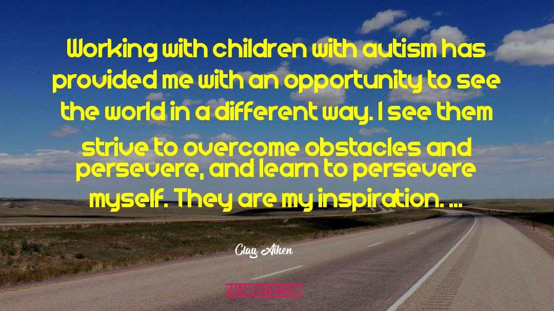 Clay Aiken Quotes: Working with children with autism