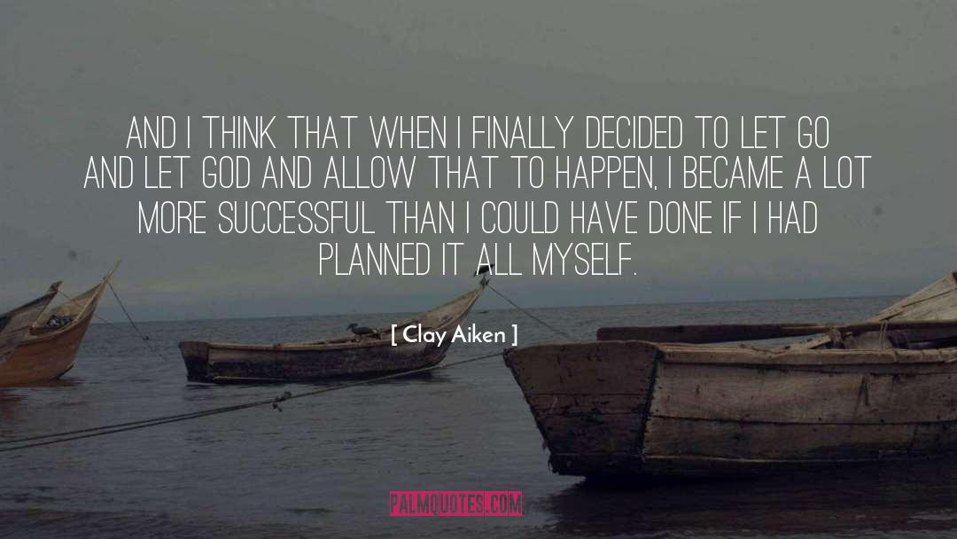 Clay Aiken Quotes: And I think that when