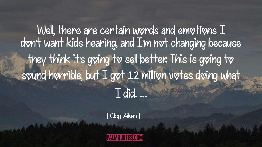 Clay Aiken Quotes: Well, there are certain words