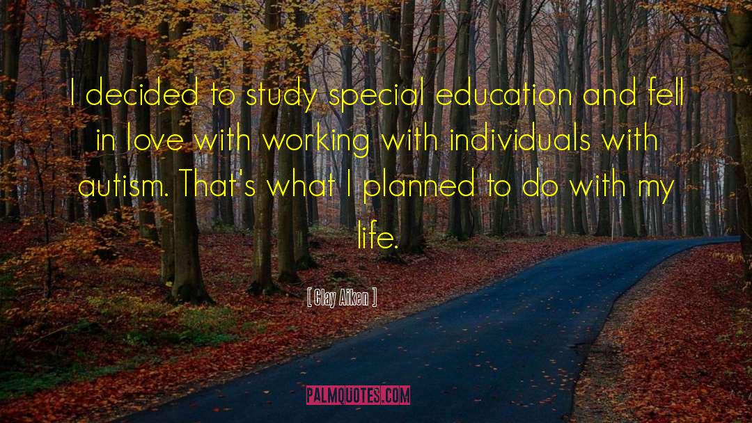 Clay Aiken Quotes: I decided to study special