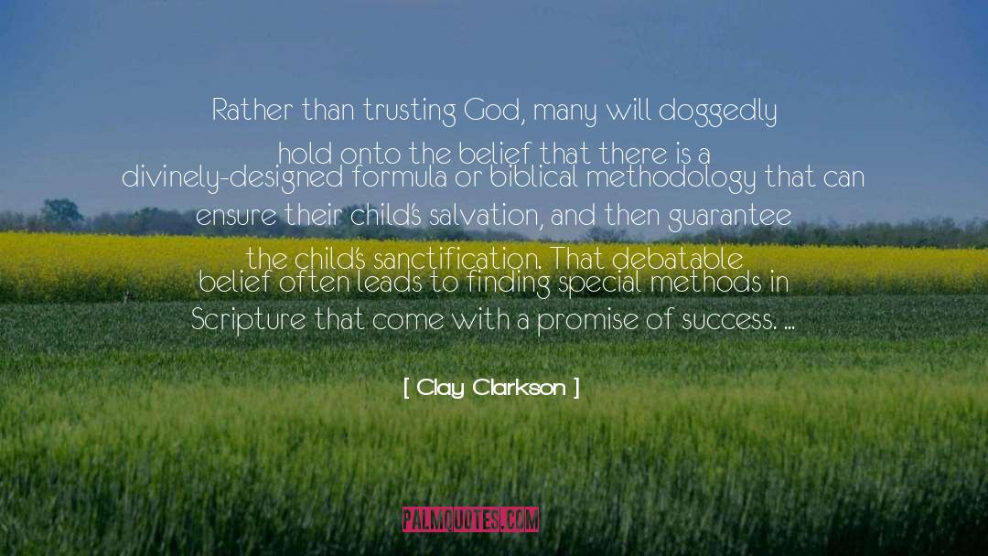 Clay Clarkson Quotes: Rather than trusting God, many