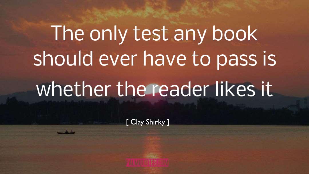 Clay Shirky Quotes: The only test any book