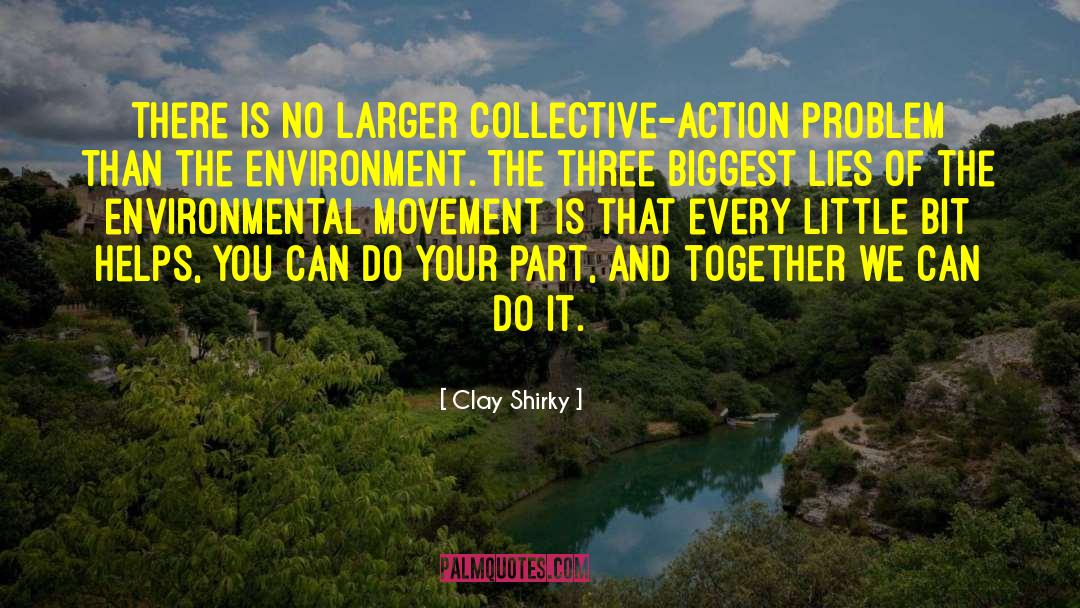 Clay Shirky Quotes: There is no larger collective-action