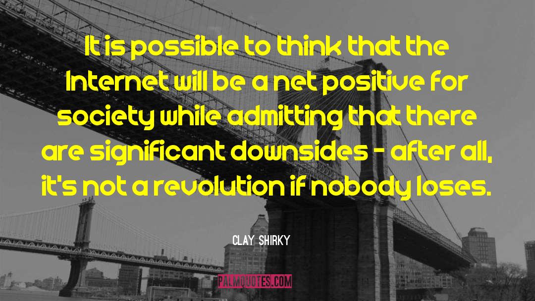 Clay Shirky Quotes: It is possible to think