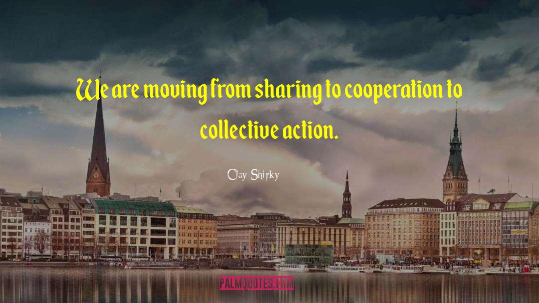 Clay Shirky Quotes: We are moving from sharing