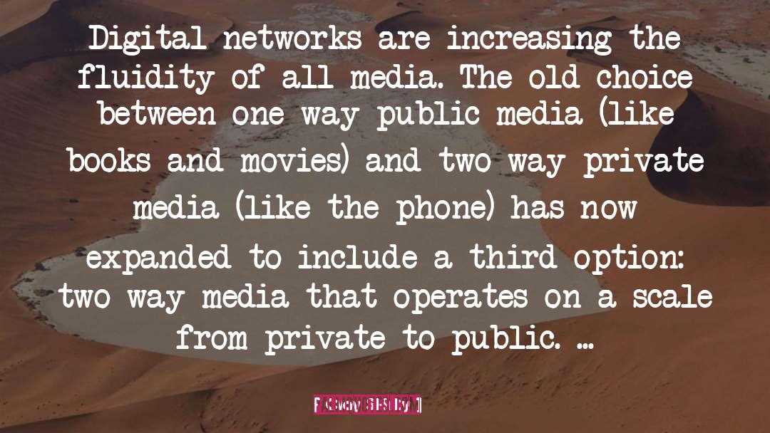 Clay Shirky Quotes: Digital networks are increasing the