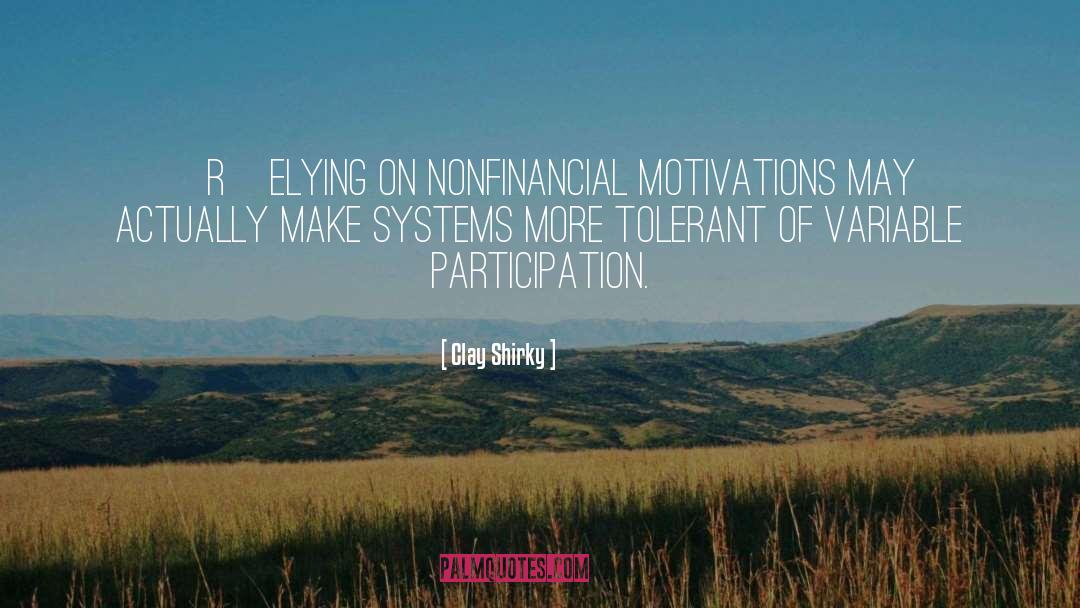 Clay Shirky Quotes: [R]elying on nonfinancial motivations may