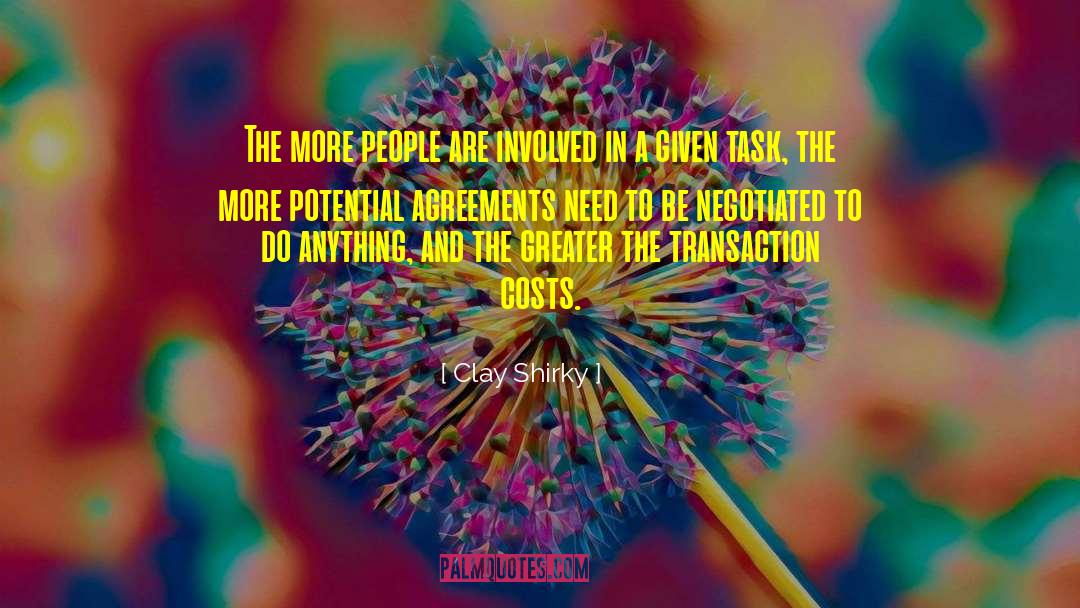 Clay Shirky Quotes: The more people are involved