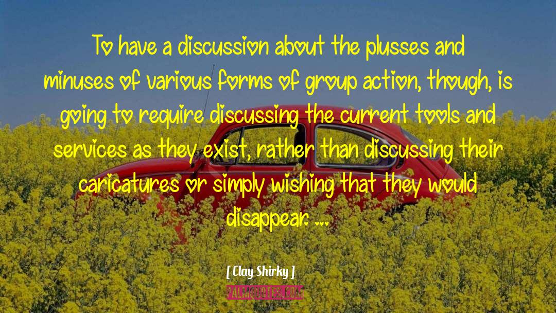 Clay Shirky Quotes: To have a discussion about