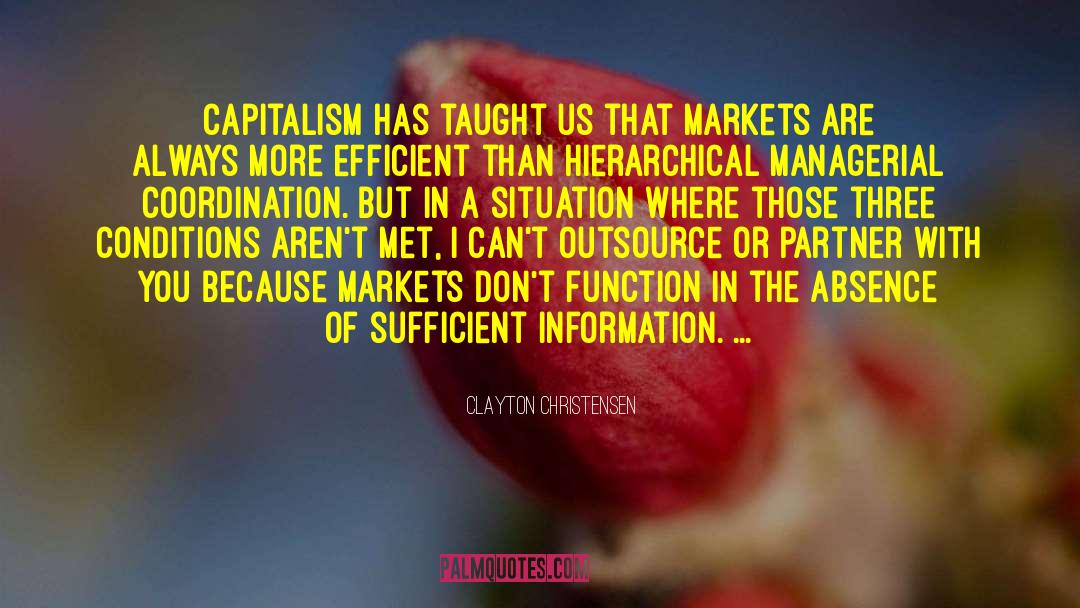 Clayton Christensen Quotes: Capitalism has taught us that