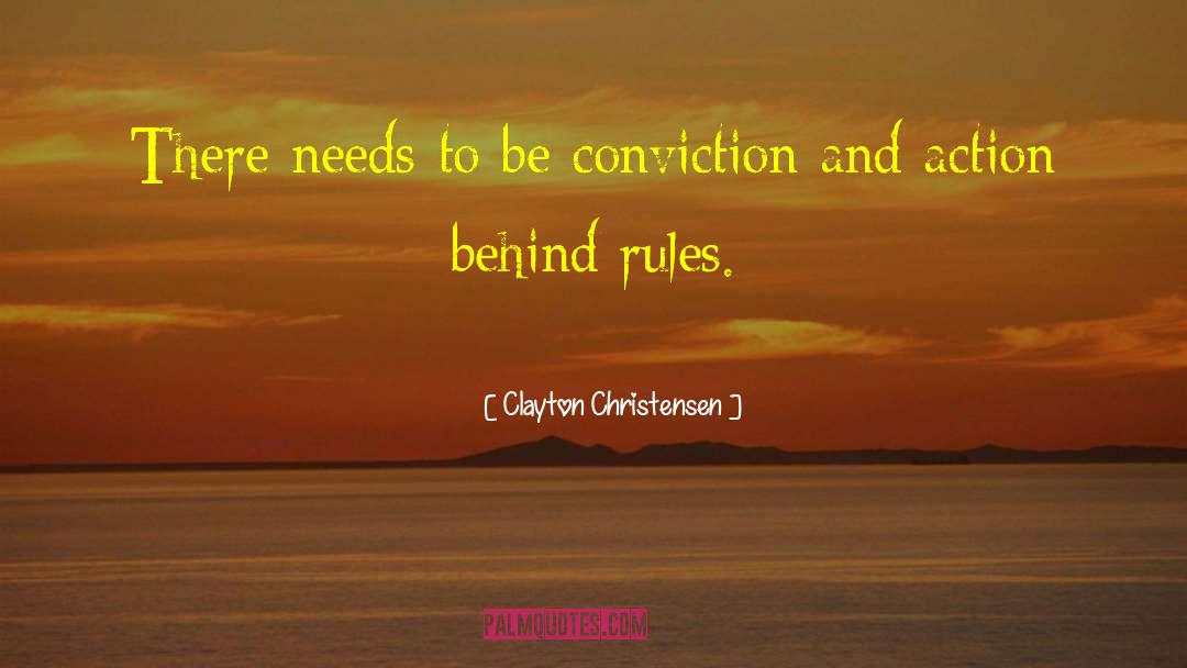 Clayton Christensen Quotes: There needs to be conviction