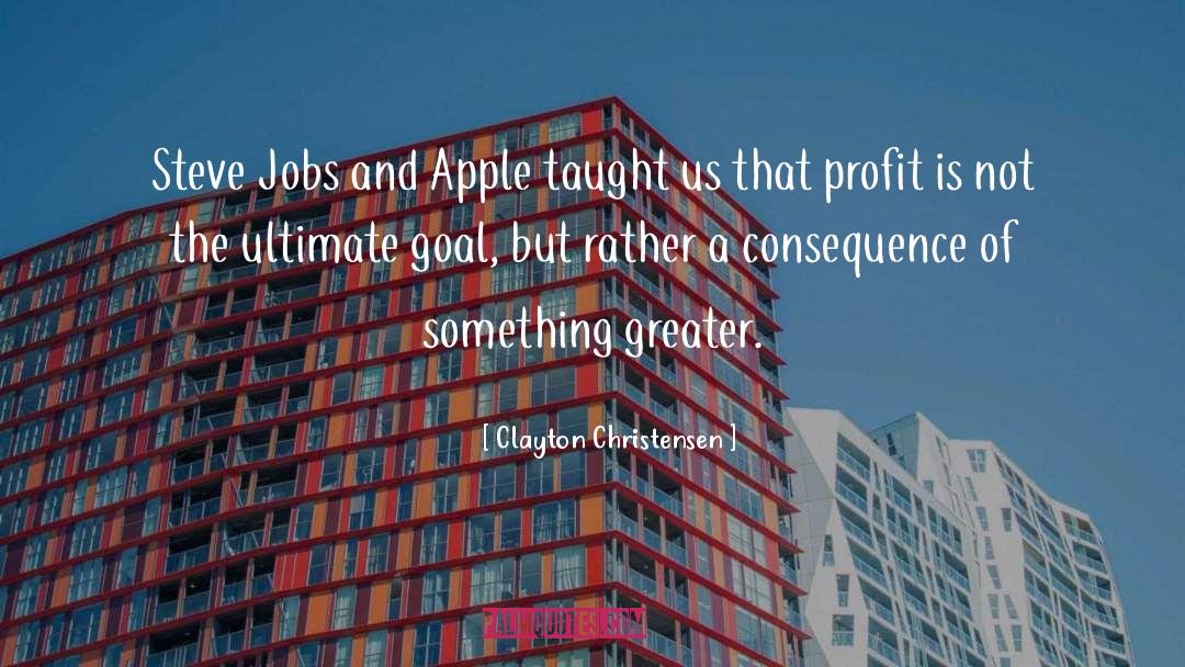 Clayton Christensen Quotes: Steve Jobs and Apple taught