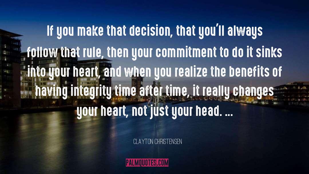 Clayton Christensen Quotes: If you make that decision,