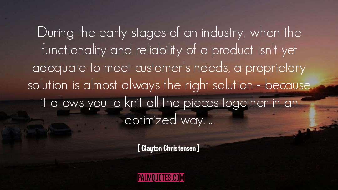 Clayton Christensen Quotes: During the early stages of