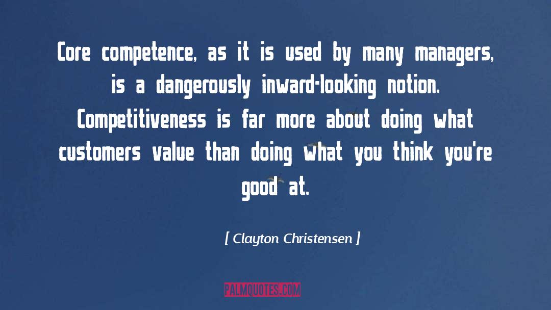 Clayton Christensen Quotes: Core competence, as it is