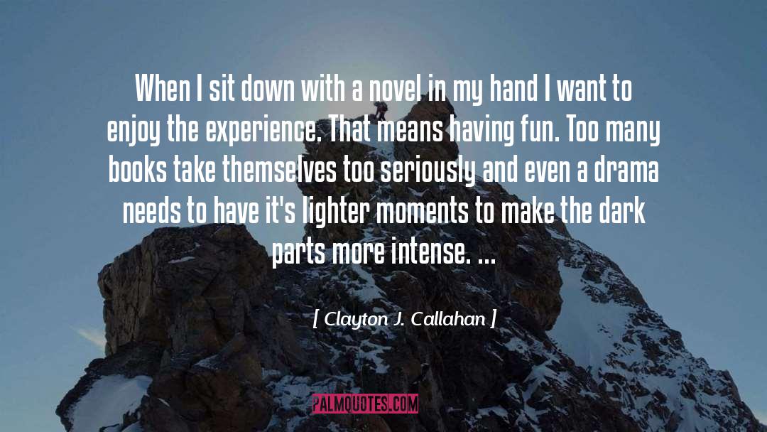 Clayton J. Callahan Quotes: When I sit down with