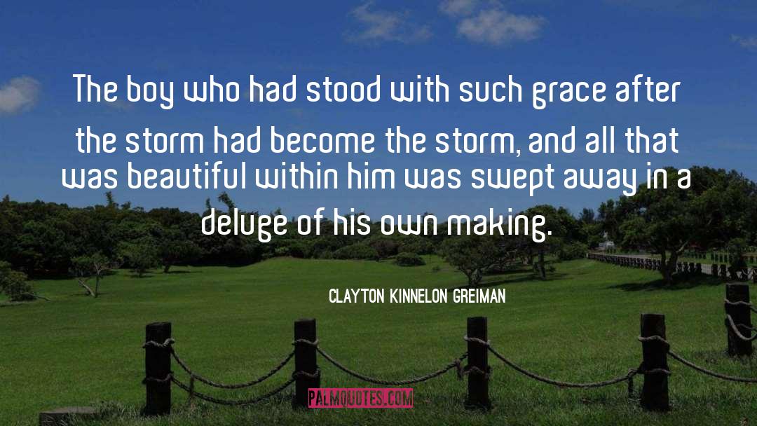 Clayton Kinnelon Greiman Quotes: The boy who had stood