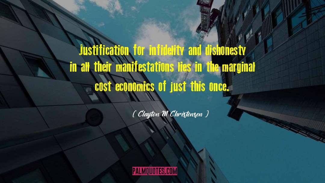 Clayton M Christensen Quotes: Justification for infidelity and dishonesty