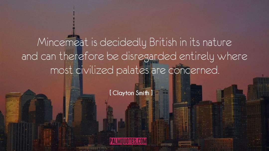 Clayton Smith Quotes: Mincemeat is decidedly British in