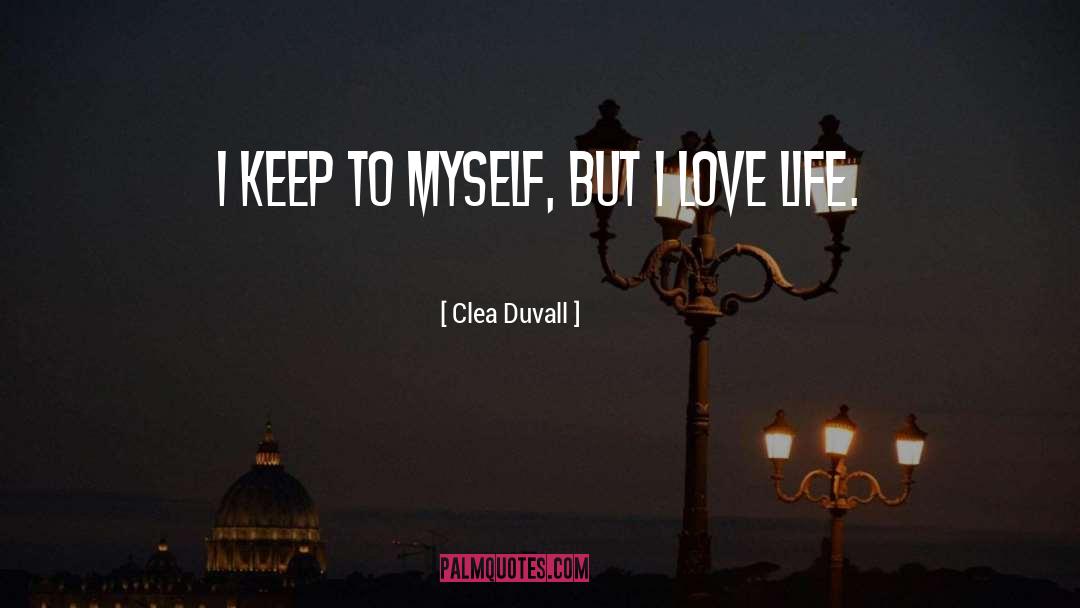 Clea Duvall Quotes: I keep to myself, but